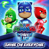 Shine On Everyone - PJ Masks&Paul Koffman&Tim Foy