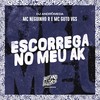 Escorrega no Meu Ak (Explicit) - MC Neguinho R&MC Guto VGS&DJ Andromeda