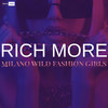 Milano Wild Fashion Girls - Rich More