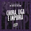 Chora Liga e Implora (Explicit) - MC GUH SR&Mc Kvn&DJ MARKIN BEAT
