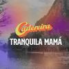 Tranquila Mamá (feat. Loui Martz) (Explicit) - Cadereira&LOUI MARTZ