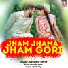 Jham Jhama Jham Gori - Narendra Porte&Radhika&Sunita Sahu