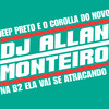 VOLTAMOS COM JEEP PRETO E O COROLLA DO NOVO X NA B2 ELA VAI SE ATRACANDO (Explicit) - DJ ALLAN MONTEIRO&Piquezin Dos Cria&mc pl alves