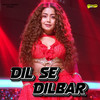 Dil Se Dilbar - Neha Kakkar