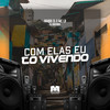 Com Elas Eu To Vivendo (Explicit) - Iraqui Zl&MC LD&DJ Bokinha