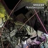 Transmission - SHAZZE