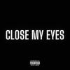 Close My Eyes (Explicit) - YOUNGPHYLOSOPHER