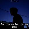 Meri Kahani Meri Zubani (Lofi) - Itz dhruv&Hustler Player