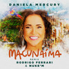 Macunaíma (Remix) - Daniela Mercury&Rodrigo Ferrari&Nuke'M&Zé Celso&Fernando de Carvalho