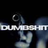 Dumb Sh!t (Explicit) - Big110