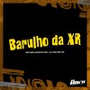 Barulho da Xr (Explicit) - DJ Felipe DF&MC BOLADINHO ZS