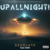 Desolate (feat. R33M) (Explicit) - UPALLNIGHT!&R33M