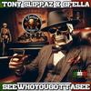 SEEWHOYOUGOTTASEE (feat. G Fella) (Explicit) - Tony Slippaz&G Fella