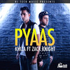 Pyaas - Khiza&Zack Knight