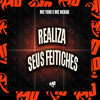 Realiza Seus Feitiches (Explicit) - DJ GF7&MC Yuri&Mc Nerak&R10 Musics