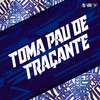 Toma Pau de Traçante (Explicit) - Mc Pelé&MC MORINGA&DJ GD Beats