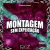 Montagem Sem Explicação (Explicit) - MC BM OFICIAL&DJ BN ORIGINAL