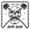 Bum Bum (Explicit) - The Dirty Heads&Villain Park