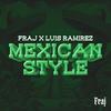 Mexican Style (feat. Luis Ramirez) - FRAJ&Luis Ramirez