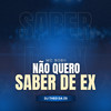 NÃO QUERO SABER DE EX - DJ Theo da ZS&Mc bobii
