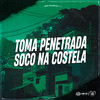 Toma Penetrada, Soco na Costela (Explicit) - DJ Guina&MC Biel ZN&MC Gideone
