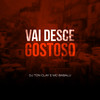Vai Desce Gostoso (Explicit) - Mc Babalu&Dj Tonclay