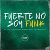 Fuerte no Soy Funk (Explicit) - DJ TS&DJ DUARTE&MC Rondom&Juka Mandelão