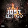 Just Let Go (feat. Tw ice) (Explicit) - Big D Tha Team&Tw ice