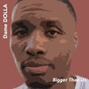Bigger Than Us - Dame D.O.L.L.A.&Paul Rey