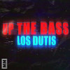 Up the Bass - Los Dutis