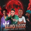 Balança a Glock (Explicit) - eoo kendy&Eo Neguinho&Bruninho Astucia&Mc Veveto