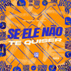 Se Ele Não Te Quiser (Explicit) - MC Tantra&ReleBeat