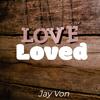 Loved - Jay Von