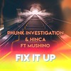 Fix It Up (Retrowave Mix) - Phunk Investigation&Hinca&Mushino