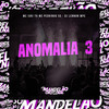 Anomalia 3 (Explicit) - MC IURI TH&Mc Pedrinho ss&DJ LENNON MPC