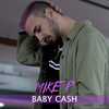 Baby Cash - Mike P