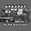 Se Me Escucha? (Explicit) - Apropos&aproposrecord