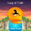 Leap of Faith (feat. E Complete) - Felicia Taylor&E Complete