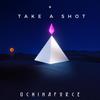 Take a Shot - UCHINAFORCE&Lorenzo Vozza