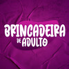 Brincadeira de Adulto (Explicit) - DJ Cleitinho&MC Guuh o pixadão