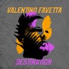 Destination - Valentino Favetta