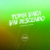 Toma Vara, Vai Descendo (Explicit) - DJ Meno GMZ&Mc Pogba