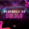 Megabaile do Bololô (Explicit) - Dj Salva&Love Fluxos