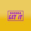 GET IT (Explicit) - Shonda