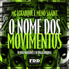 Os Nome Dos Movimentos (Explicit) - MC LCKaiike&Meno Saaint&DJ Rugal Original&DJ João Marconex