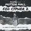 FOD Cypher 2 (Explicit) - Motion Mall&Kie4real&Young Jr&RR&$eminary Tiff&Big J&Paidro Classic