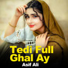 Tedi Full Ghal Ay - Asif Ali