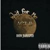 Wait For me Act II (feat. H-Be) (Explicit) - Don Juanito&H-Be