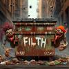 Filth (feat. Gizmo) (Explicit) - Bakri11&Gizmo