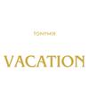 Vacation (feat. Ding Dong & Mickael Guirand) - TonyMix&ding dong&Mickael Guirand